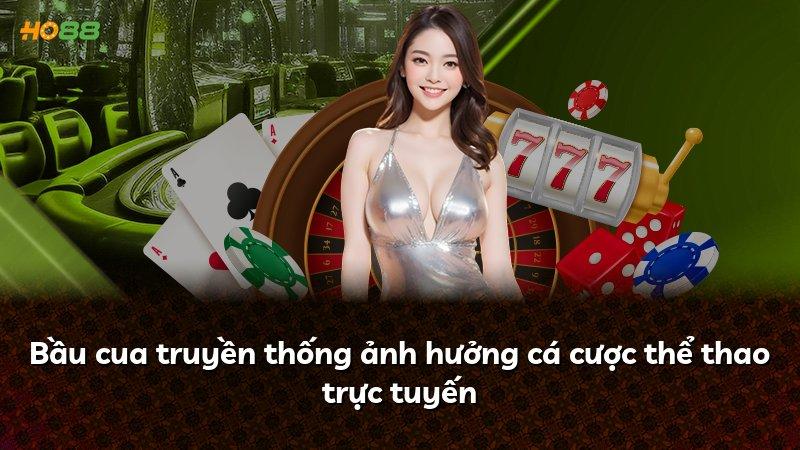 Bầu cua truyền thống ảnh hưởng cá cược thể thao trực tuyến