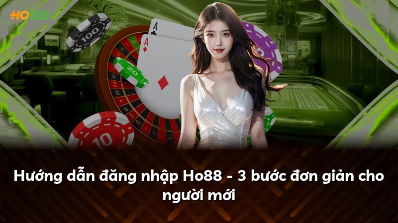 Hướng dẫn đăng nhập Ho88 - 3 bước đơn giản cho người mới
