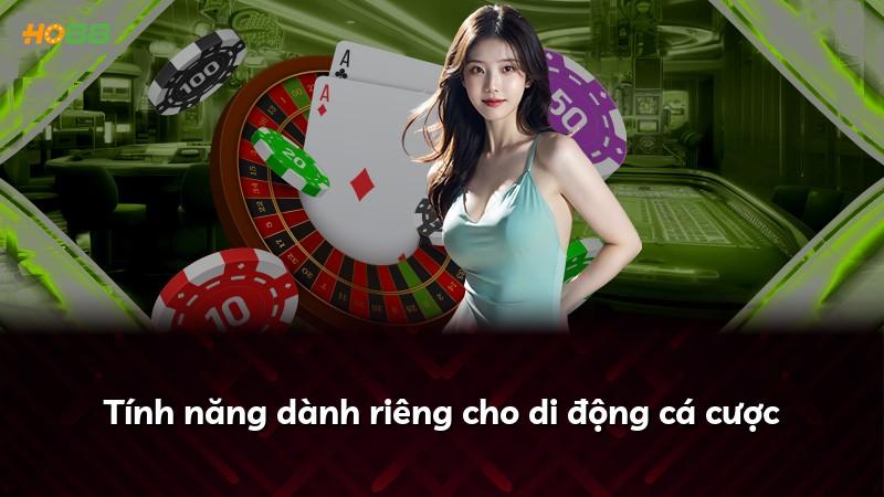 Tính năng dành riêng cho di động cá cược